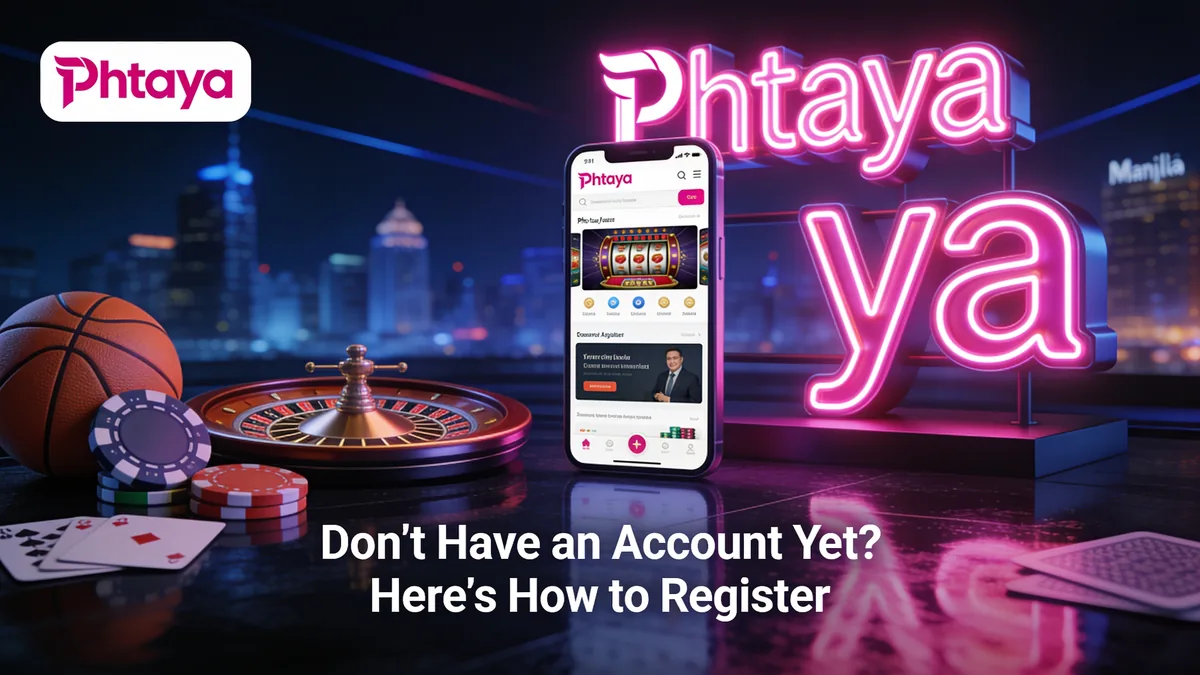 Don't Have an Account Yet? Here's How to Register: phtaya guide for players in the Philippines